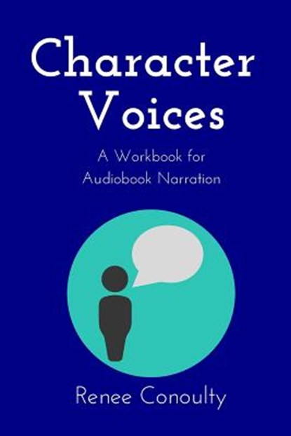 Character Voices: A Workbook for Audiobook Narration, Renee Conoulty - Paperback - 9781791645908