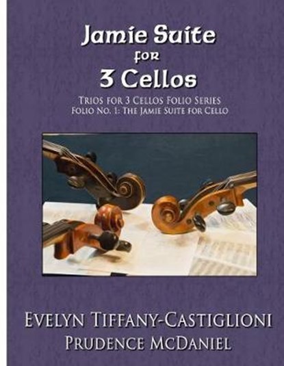 Trios for 3 Cellos, Prudence McDaniel ; Evelyn Tiffany Castiglioni - Paperback - 9781791772314