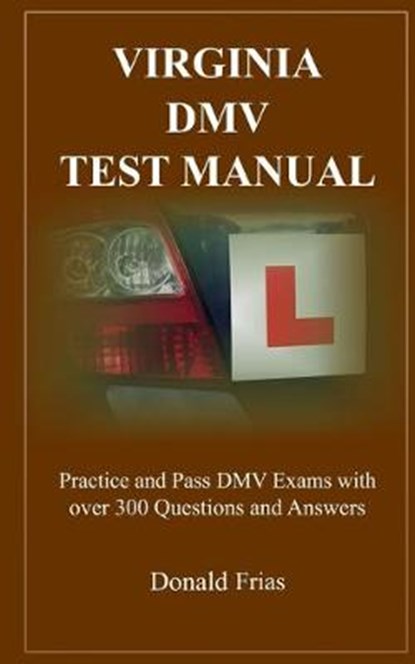 Virginia DMV Test Manual: Practice and Pass DMV Exams with over 300 Questions and Answers, Donald Frias - Paperback - 9781791969660