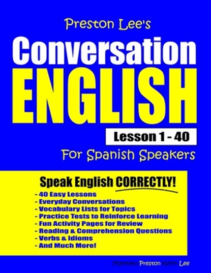 Preston Lee's Conversation English For Spanish Speakers Lesson 1 - 40, Matthew Preston - Paperback - 9781792011863