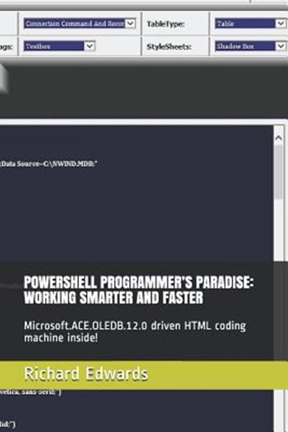 Powershell Programmer's Paradise: Working Smarter and Faster: Microsoft.Ace.Oledb.12.0 Driven HTML Coding Machine Inside!, Richard Edwards - Paperback - 9781792021985