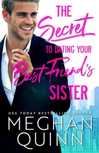The Secret to Dating Your Best Friend's Sister, Meghan Quinn - Paperback - 9781792128301