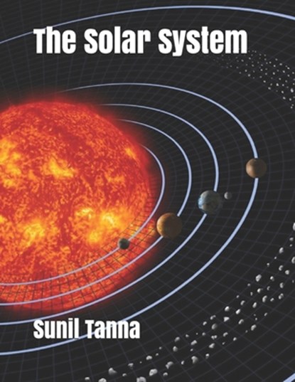 The Solar System, Sunil Tanna - Paperback - 9781792156076