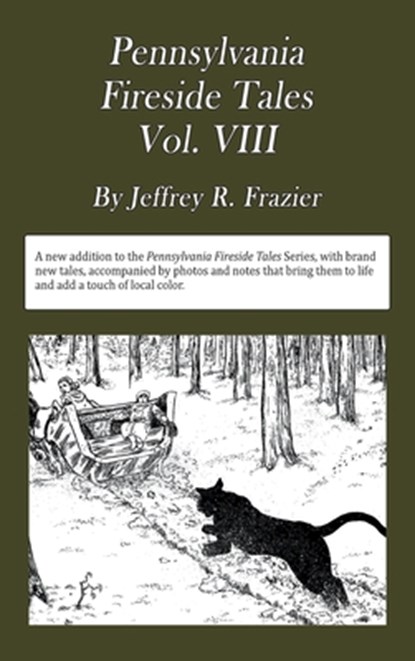 Pennsylvania Fireside Tales Volume VIII: Origins and Foundations of Pennsylvania Mountain Folktales, Legends, and Folklore, Jeffrey Robert Frazier - Gebonden - 9781792309069
