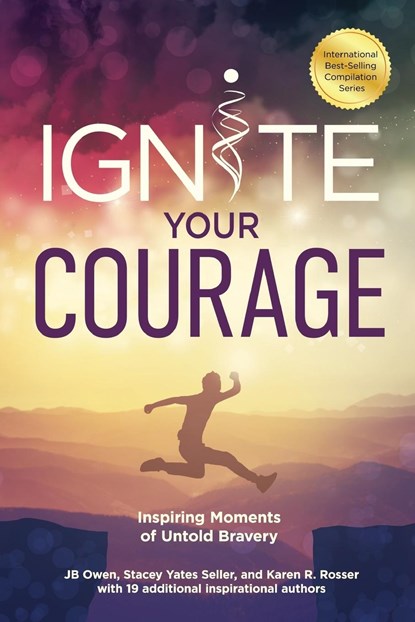 Ignite Your Courage, Jb Owen ;  Karen R. Rosser ;  Stacey Yates Sellar - Paperback - 9781792387685