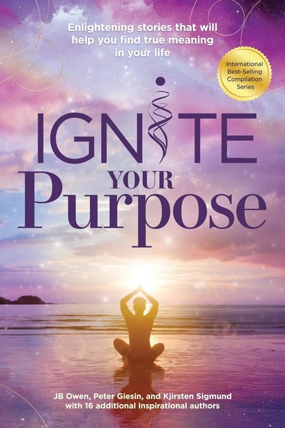 Ignite Your Purpose, Peter Giesin ;  Jb Owen ;  Kjirsten Sigmund - Paperback - 9781792387692