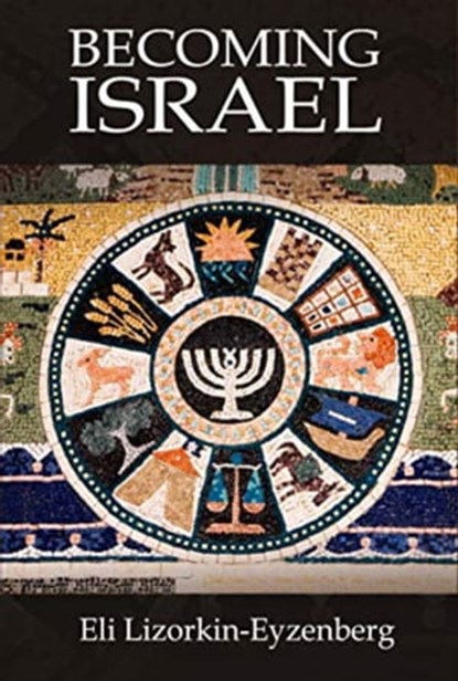 Becoming Israel, Eli Lizorkin-Eyzenberg - Ebook - 9781792822872