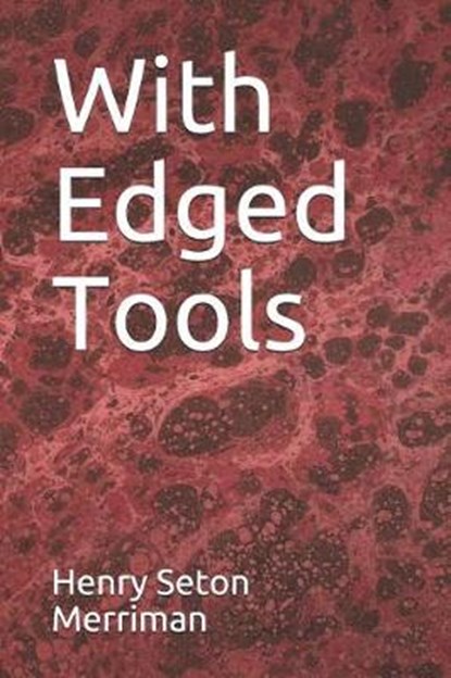 With Edged Tools, Henry Seton Merriman - Paperback - 9781792878565
