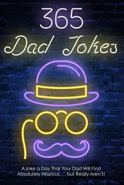 365 Dad jokes: A Joke a day that your dad will find absolutely hilarious.... but really aren't., Daniel Williams - Paperback - 9781792953200