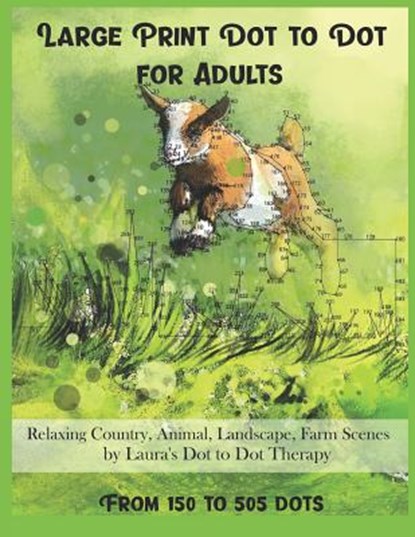 Large Print Dot To Dot For Adults Relaxing Country, Animal, Landscape, Farm Scenes From 150 to 505 Dots, Laura's Dot to Dot Therapy - Paperback - 9781792981401