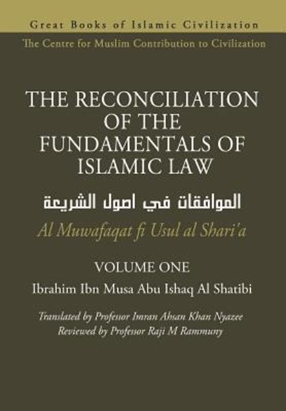THE RECONCILIATION OF THE FUNDAMENTALS OF ISLAMIC LAW - Volume 1 - Al Muwafaqat fi Usul al Shari'a, Imran Ahsan Khan Nyazee - Paperback - 9781793182319