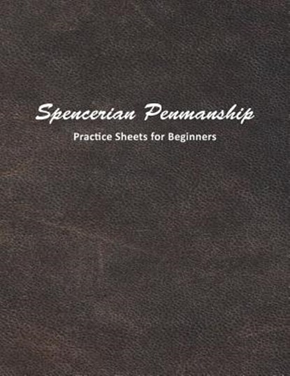 Spencerian Penmanship Practice Sheets for Beginners: Learn to Write an Elegant Script Style for Business or Personal Letter Writing, Mjsb Workbooks - Paperback - 9781793246820
