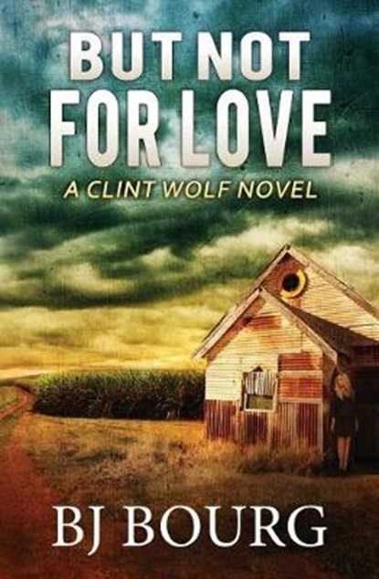 But Not for Love: A Clint Wolf Novel, Bj Bourg - Paperback - 9781793330833