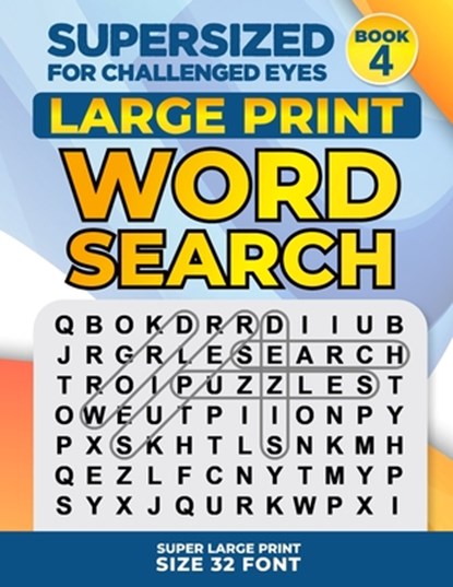 SUPERSIZED FOR CHALLENGED EYES, Book 4: Super Large Print Word Search Puzzles, Nina Porter - Paperback - 9781793422484