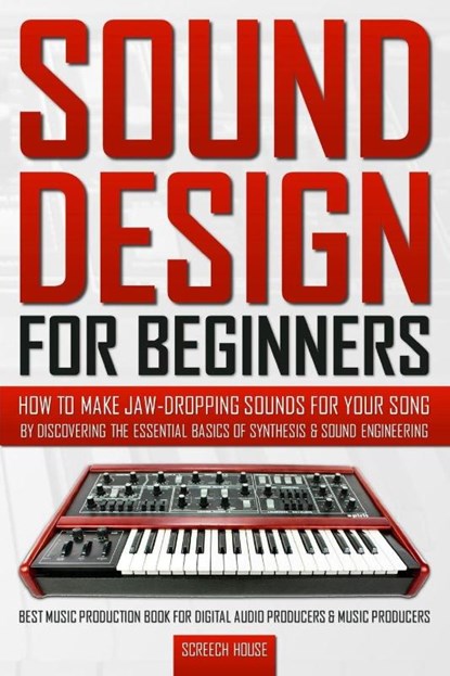 Sound Design for Beginners, Screech House - Paperback - 9781793473264