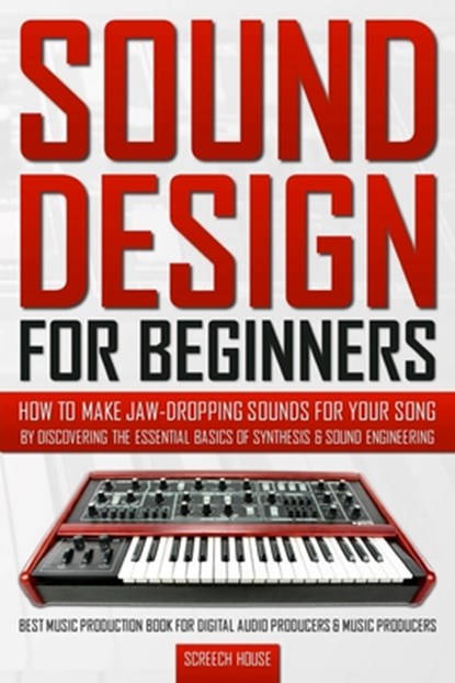 Sound Design for Beginners, Screech House - Paperback - 9781793473264
