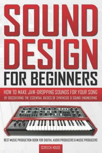 Sound Design for Beginners, Screech House - Paperback - 9781793473264