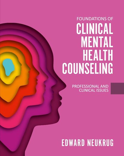 Foundations of Clinical Mental Health Counseling, Edward Neukrug - Paperback - 9781793510198
