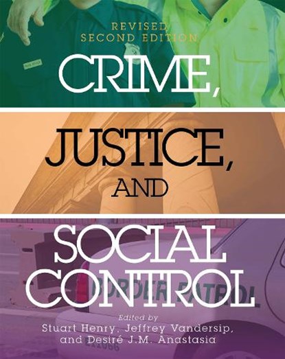 Crime, Justice, and Social Control, Stuart Henry ; Jeffrey Vandersip ; Desire J.M. Anastasia - Paperback - 9781793513083