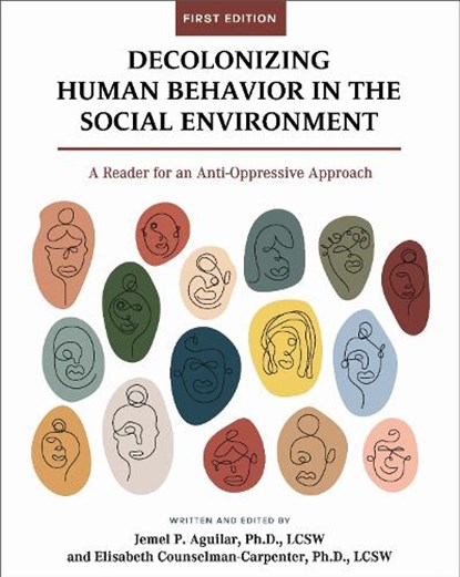 Decolonizing Human Behavior in the Social Environment: A Reader for an Anti-Oppressive Approach, Jemel Aguilar - Paperback - 9781793515193