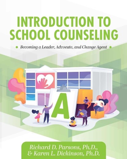 Introduction to School Counseling: Becoming a Leader, Advocate, and Change Agent, Richard D. Parsons - Paperback - 9781793516961