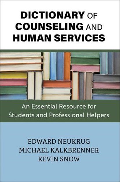 Dictionary of Counseling and Human Services, Edward Neukrug ; Michael Kalkbrenner ; Kevin Snow - Paperback - 9781793517128