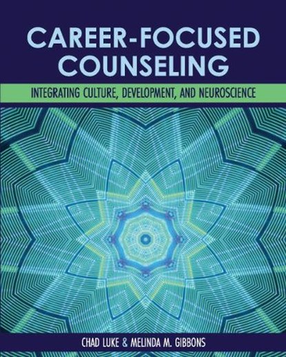 Career-Focused Counseling, Chad Luke ; Melinda Gibbons - Paperback - 9781793519719