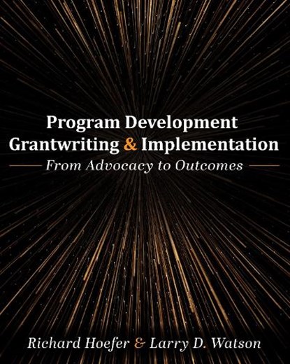 Program Development, Grantwriting, and Implementation, Richard Hoefer ; Larry D. Watson - Paperback - 9781793519795