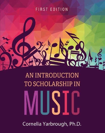 An Introduction to Scholarship in Music, Cornelia Yarbrough - Paperback - 9781793520524