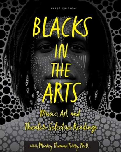 Blacks in the Arts: Music, Art, and Theater-Selective Readings, Mickey Thomas Terry - Paperback - 9781793520821