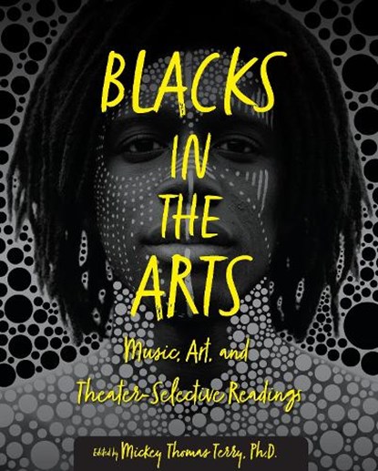 Blacks in the Arts: Music, Art, and Theater-Selective Readings, Mickey Thomas Terry - Paperback - 9781793520821