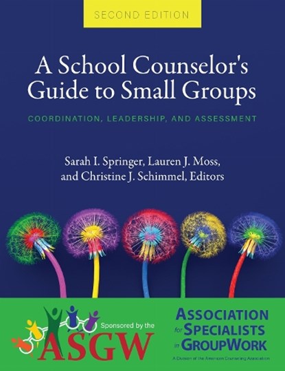 A School Counselor's Guide to Small Groups, Sarah I. Springer ; Lauren Moss ; Christine J. Schimmel - Paperback - 9781793521101