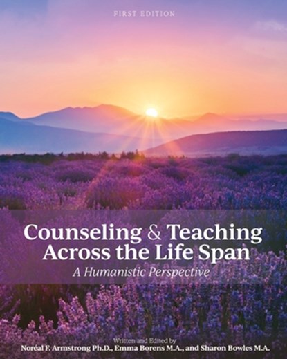 Counseling and Teaching Across the Life Span, Noreal F. Armstrong ; Emma Borens ; Sharon Bowles - Paperback - 9781793525994