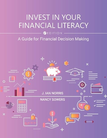 Invest in Your Financial Literacy: A Guide for Financial Decision-Making, J. Ian Norris - Paperback - 9781793533494