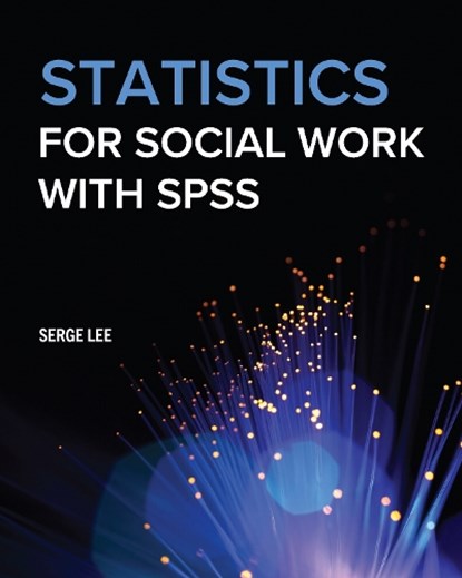 Statistics for Social Work with SPSS, Serge Lee - Paperback - 9781793535160