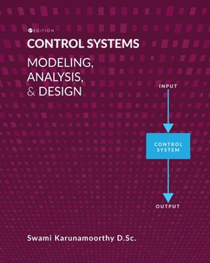 Control Systems: Modeling, Analysis, and Design, Swami Karunamoorthy - Paperback - 9781793543363