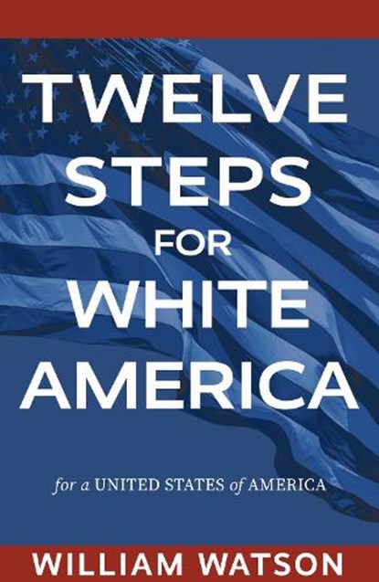 Twelve Steps for White America, William Watson - Paperback - 9781793544988