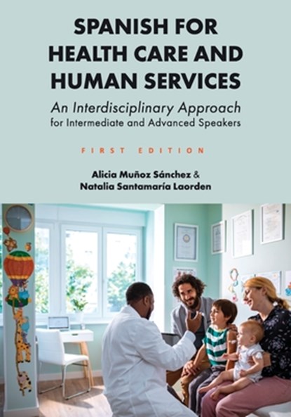 Spanish for Health Care and Human Services: An Interdisciplinary Approach for Intermediate and Advanced Speakers, MUÑOZ SÁNCHEZ,  Alicia - Paperback - 9781793554529