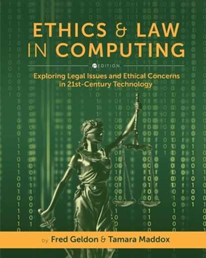Ethics and Law in Computing: Exploring Legal Issues and Ethical Concerns in 21st-Century Technology, Fred Geldon - Paperback - 9781793567734