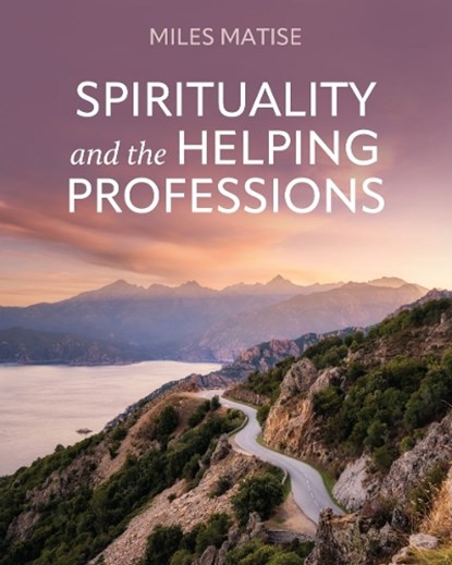 Spirituality and the Helping Professions, MATISE,  Miles - Paperback - 9781793568281