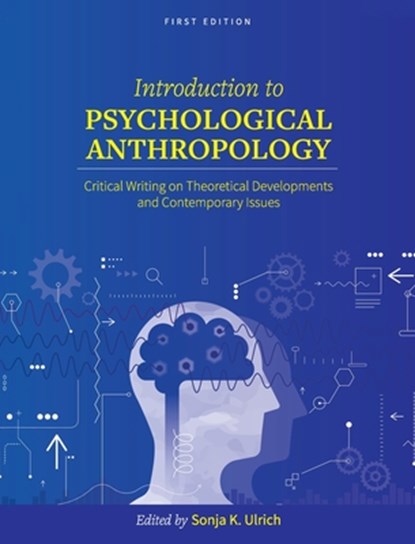Introduction to Psychological Anthropology: Critical Writing on Theoretical Developments and Contemporary Issues, Sonja K. Ulrich - Gebonden - 9781793574114
