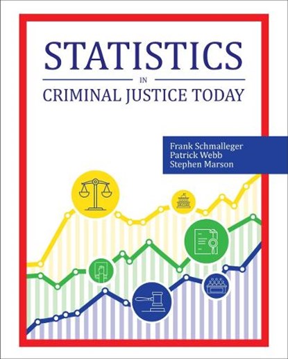 Statistics in Criminal Justice Today, Frank Schmalleger ; Patrick Webb ; Stephen Marson - Paperback - 9781793577191