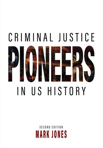 Criminal Justice Pioneers in US History, Mark Jones - Paperback - 9781793589606