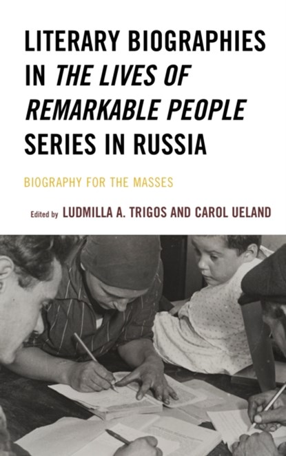 Literary Biographies in The Lives of Remarkable People Series in Russia, Carol Ueland ; Ludmilla A. Trigos - Paperback - 9781793618313