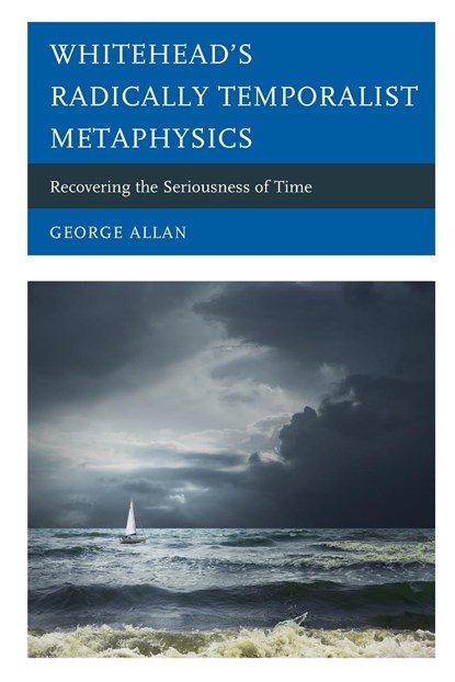 Whitehead’s Radically Temporalist Metaphysics, George Allan - Paperback - 9781793620057