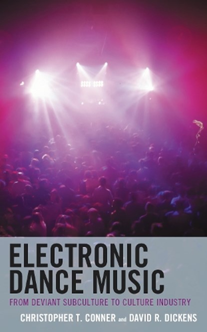 Electronic Dance Music, Christopher T. Conner ; David R. Dickens - Gebonden - 9781793620392