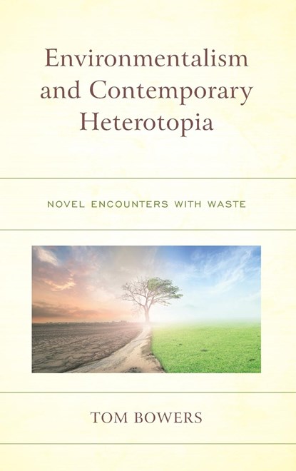 Environmentalism and Contemporary Heterotopia, Tom Bowers - Gebonden - 9781793622976