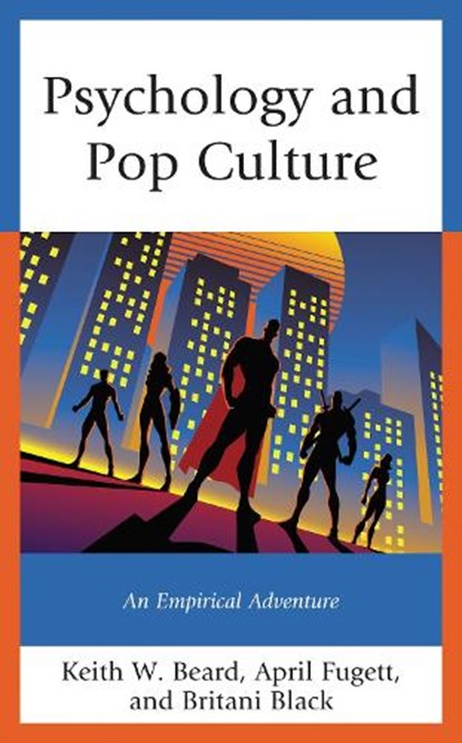 Psychology and Pop Culture, Keith W. Beard ; April Fugett ; Britani Black - Gebonden - 9781793624680