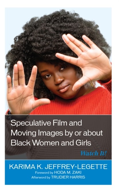 Speculative Film and Moving Images by or about Black Women and Girls, Karima K. Jeffrey-Legette - Gebonden - 9781793627032