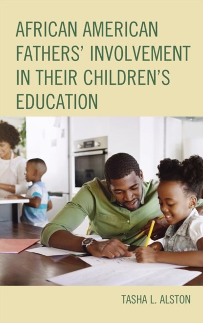 African American Fathers' Involvement in their Children's Education, Tasha L. Alston - Gebonden - 9781793632586